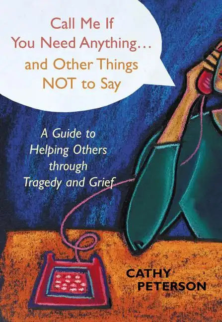 Call Me If You Need Anything and Other Things Not to Say - Paperback