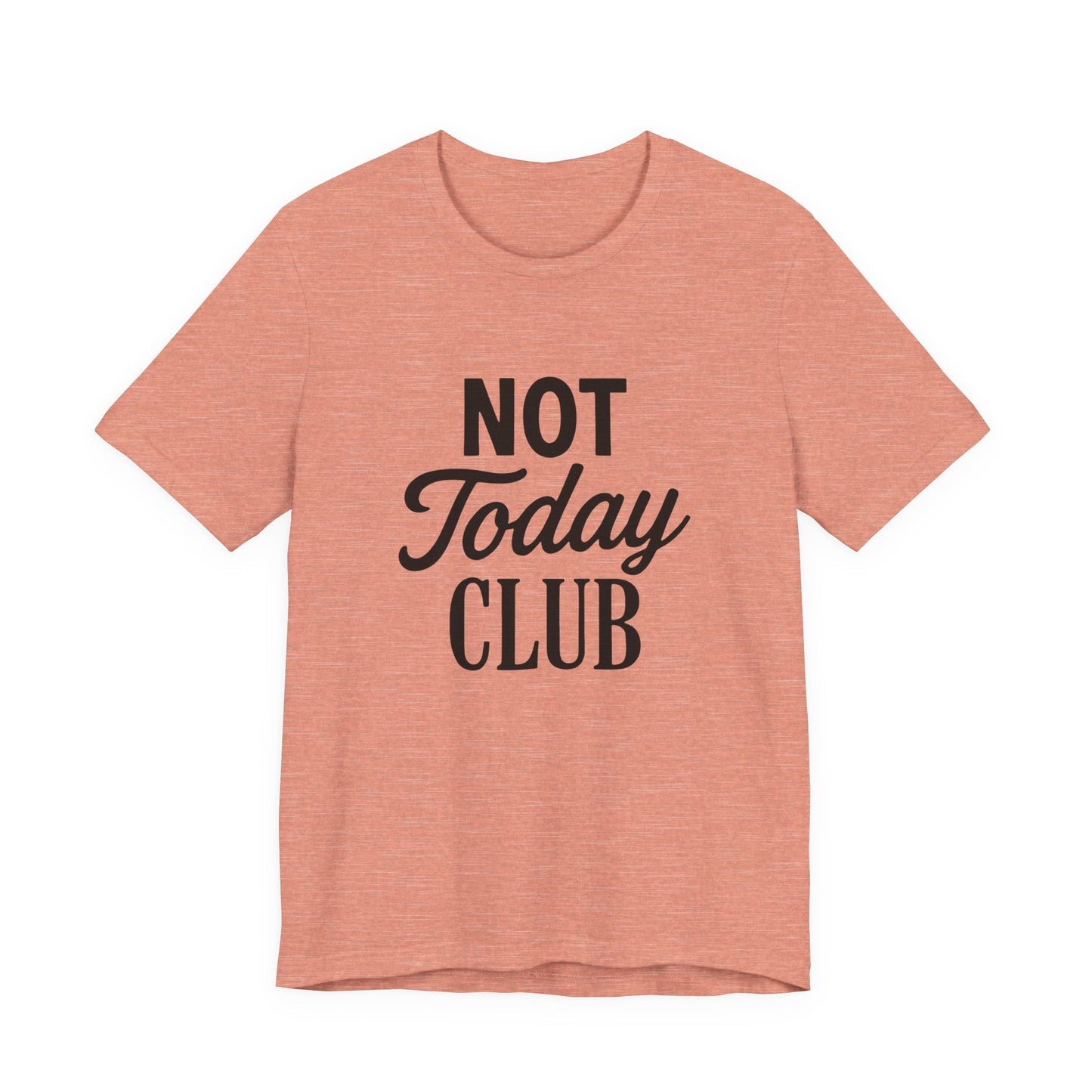 Keep Calm & Join the Not Today Club Tee, Casual Statement T-Shirt, Gift for Friends, Motivational Apparel, Relaxed Couple's Shirt, [...]