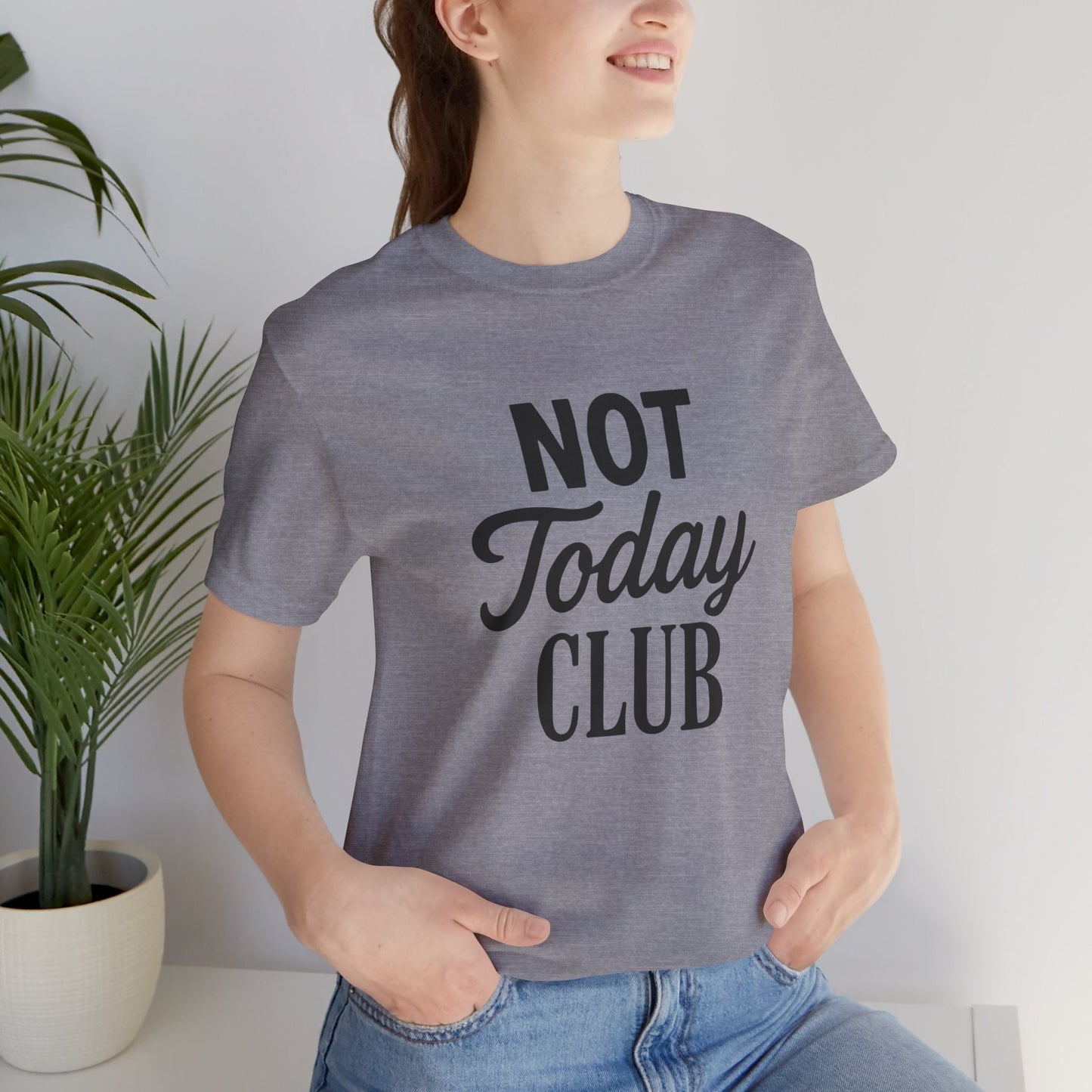 Keep Calm & Join the Not Today Club Tee, Casual Statement T-Shirt, Gift for Friends, Motivational Apparel, Relaxed Couple's Shirt, [...]
