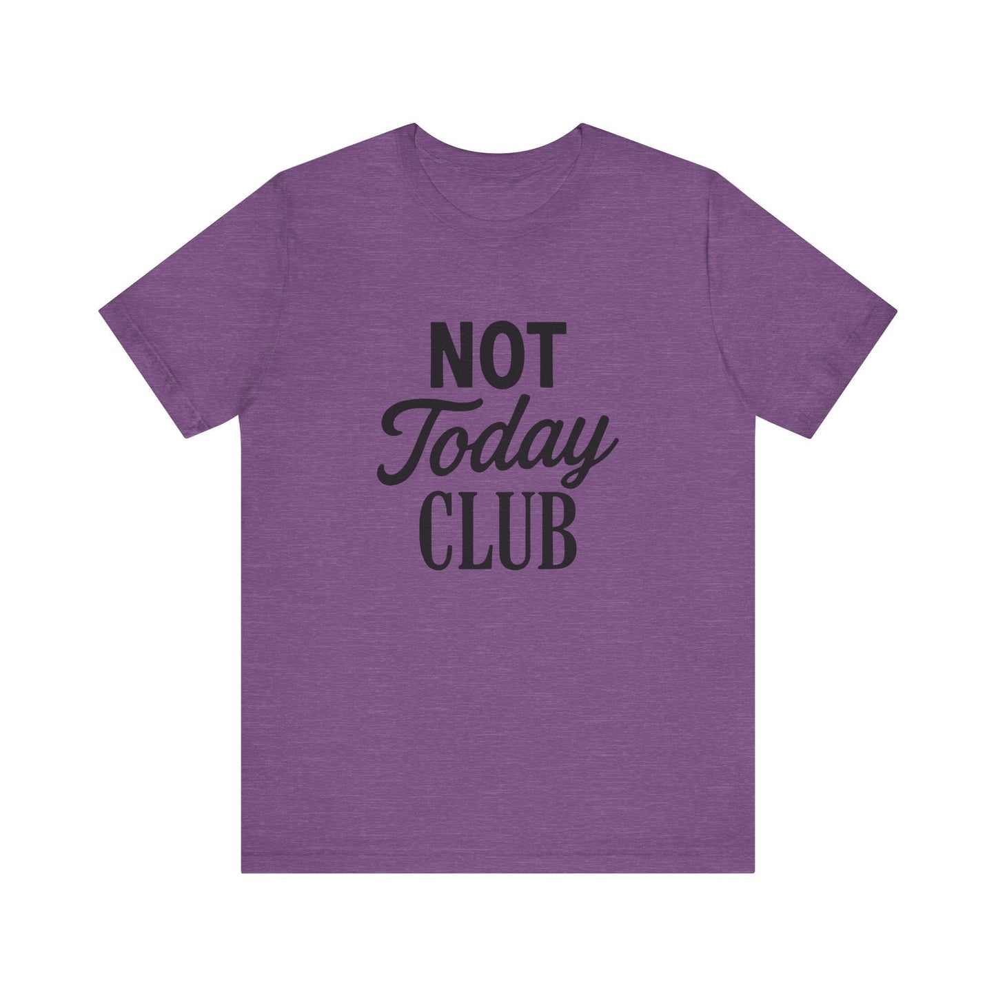Keep Calm & Join the Not Today Club Tee, Casual Statement T-Shirt, Gift for Friends, Motivational Apparel, Relaxed Couple's Shirt, [...]