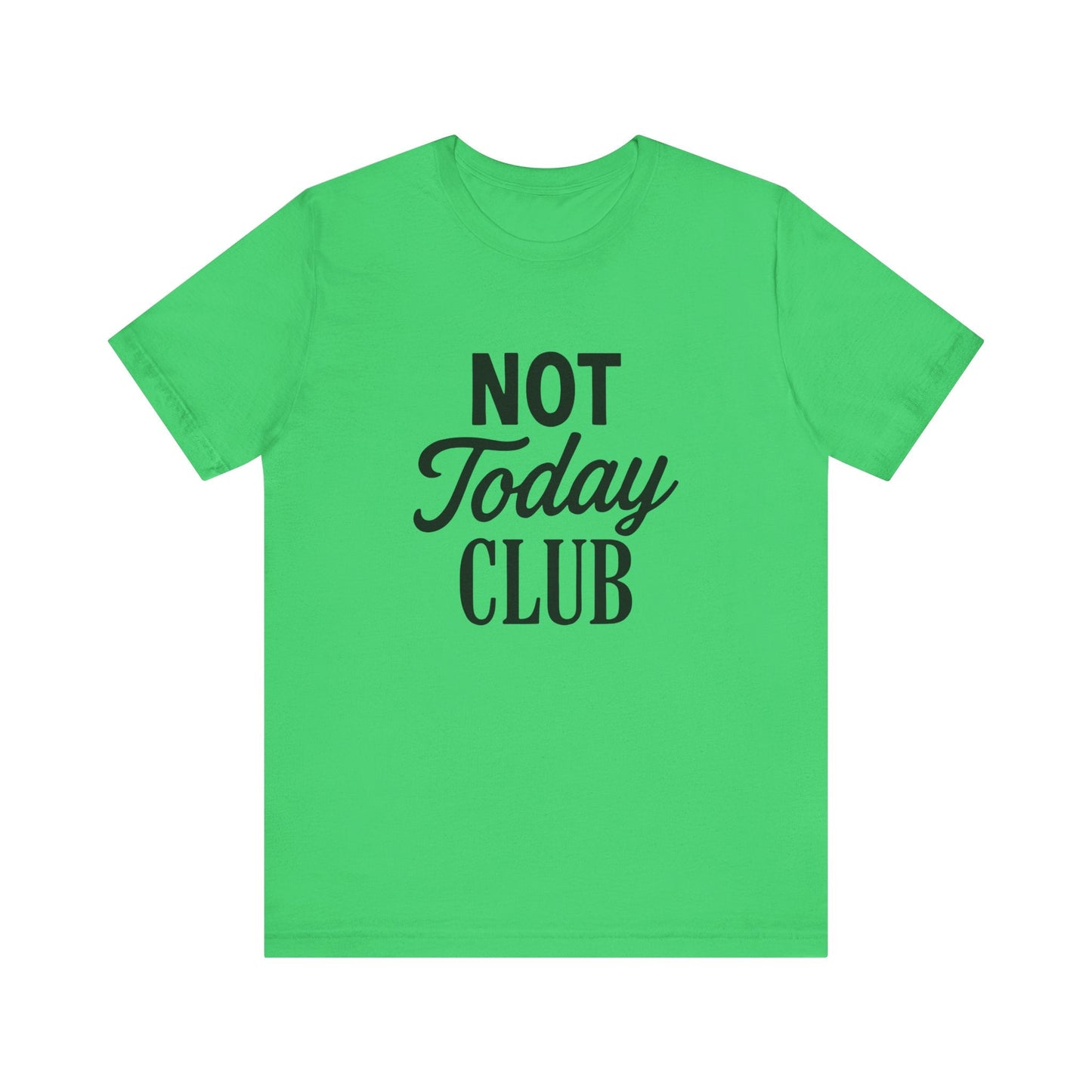 Keep Calm & Join the Not Today Club Tee, Casual Statement T-Shirt, Gift for Friends, Motivational Apparel, Relaxed Couple's Shirt, [...]