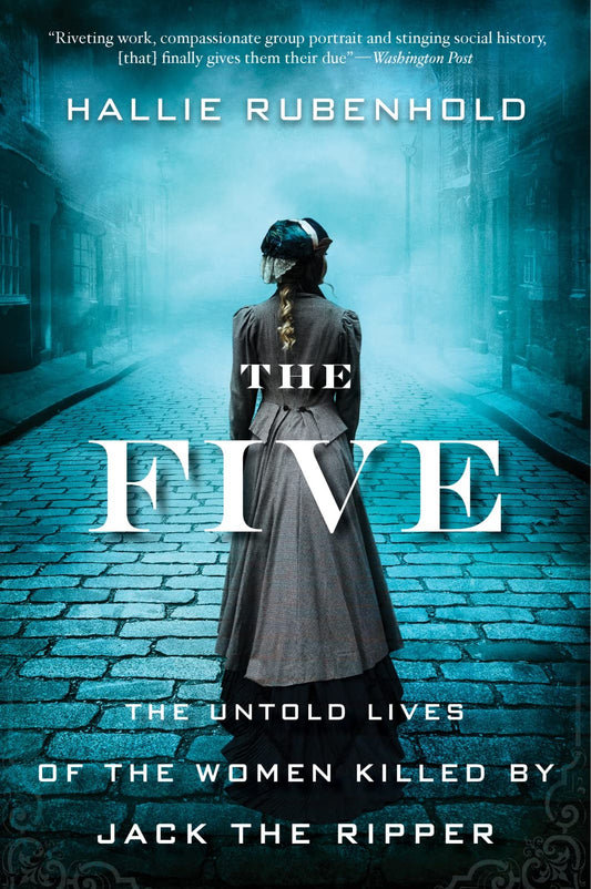 The Five: The Untold Lives of the Women Killed by Jack the R