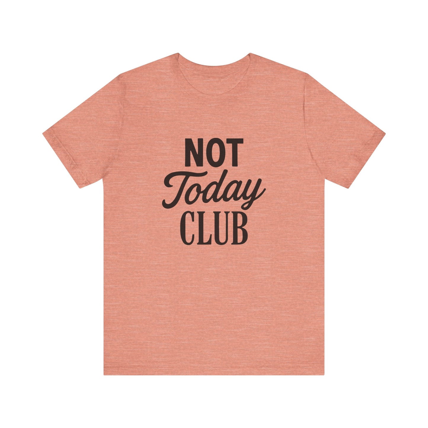 Keep Calm & Join the Not Today Club Tee, Casual Statement T-Shirt, Gift for Friends, Motivational Apparel, Relaxed Couple's Shirt, [...]